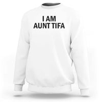 Funny I Am Aunt Tifa Sweatshirt Sarcastic Political Satire Minimalist - Wonder Print Shop