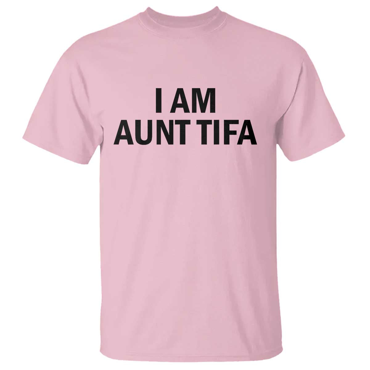 Funny I Am Aunt Tifa T Shirt Sarcastic Political Satire Minimalist - Wonder Print Shop