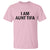 Funny I Am Aunt Tifa T Shirt Sarcastic Political Satire Minimalist - Wonder Print Shop