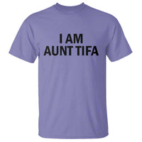 Funny I Am Aunt Tifa T Shirt Sarcastic Political Satire Minimalist - Wonder Print Shop