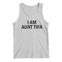 Funny I Am Aunt Tifa Tank Top Sarcastic Political Satire Minimalist - Wonder Print Shop
