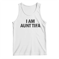 Funny I Am Aunt Tifa Tank Top Sarcastic Political Satire Minimalist - Wonder Print Shop