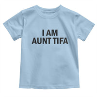 Funny I Am Aunt Tifa Toddler T Shirt Sarcastic Political Satire Minimalist - Wonder Print Shop