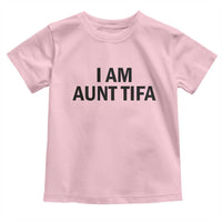 Funny I Am Aunt Tifa Toddler T Shirt Sarcastic Political Satire Minimalist - Wonder Print Shop