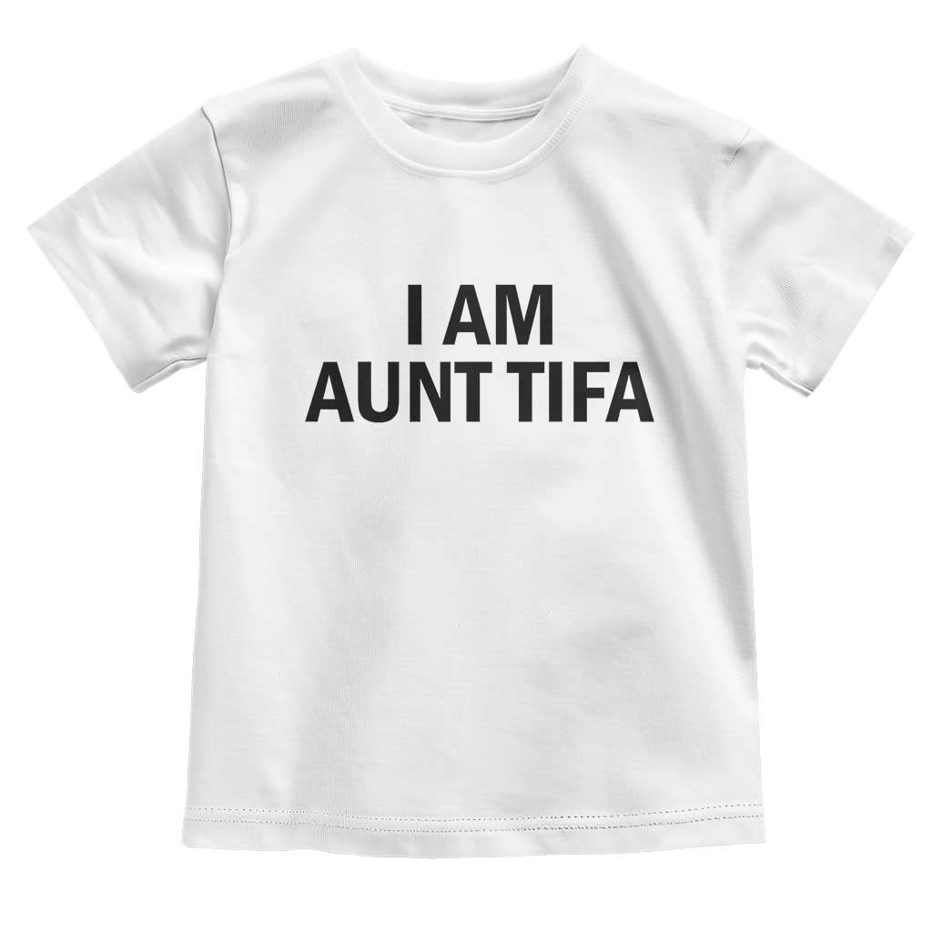 Funny I Am Aunt Tifa Toddler T Shirt Sarcastic Political Satire Minimalist - Wonder Print Shop