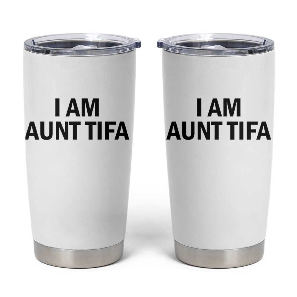 Funny I Am Aunt Tifa Tumbler Cup Sarcastic Political Satire Minimalist - Wonder Print Shop