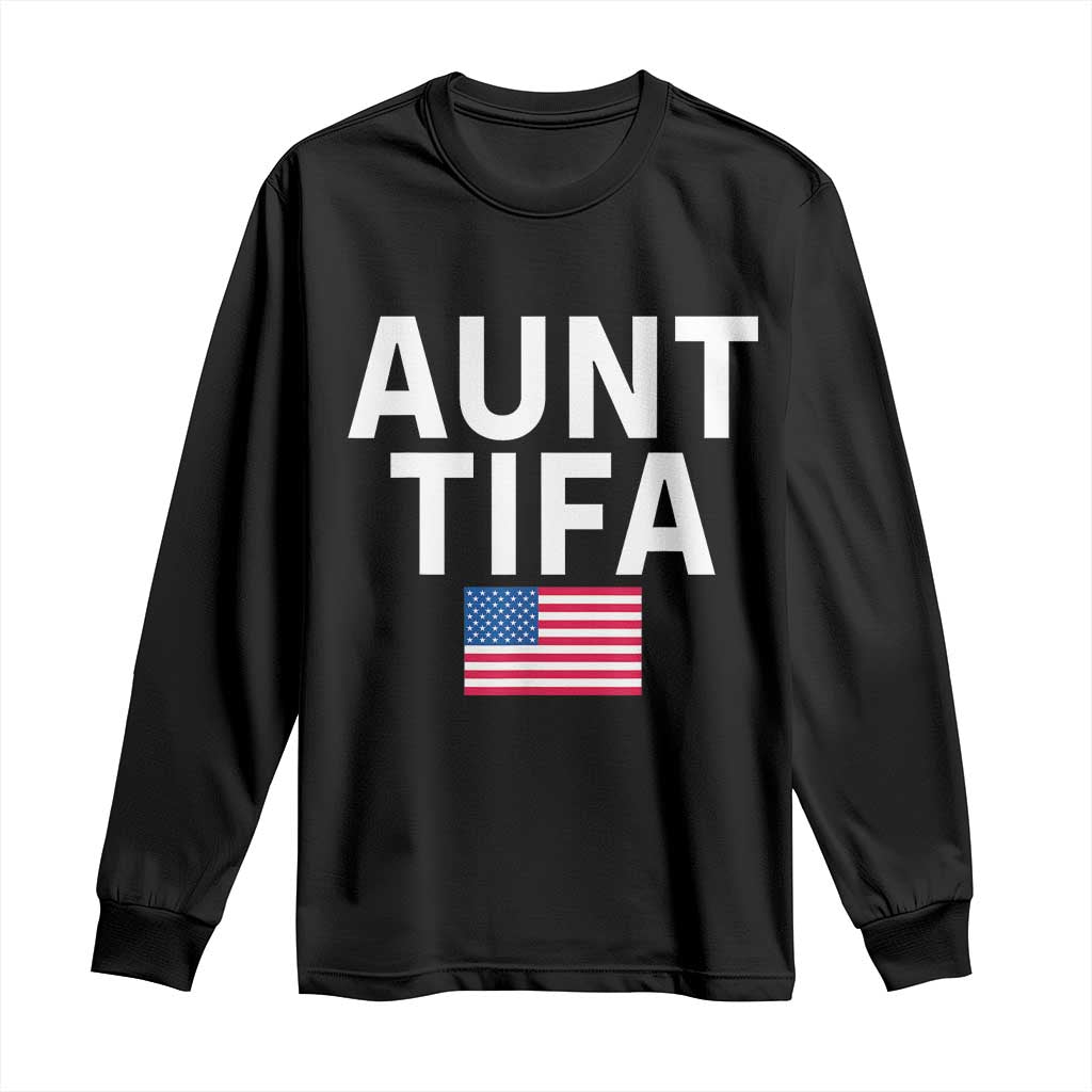 Aunt Tifa Long Sleeve Shirt Funny Political Sarcasm Patriotic American Flag - Wonder Print Shop