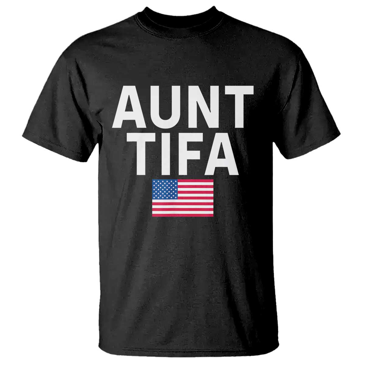 Aunt Tifa T Shirt Funny Political Sarcasm Patriotic American Flag - Wonder Print Shop