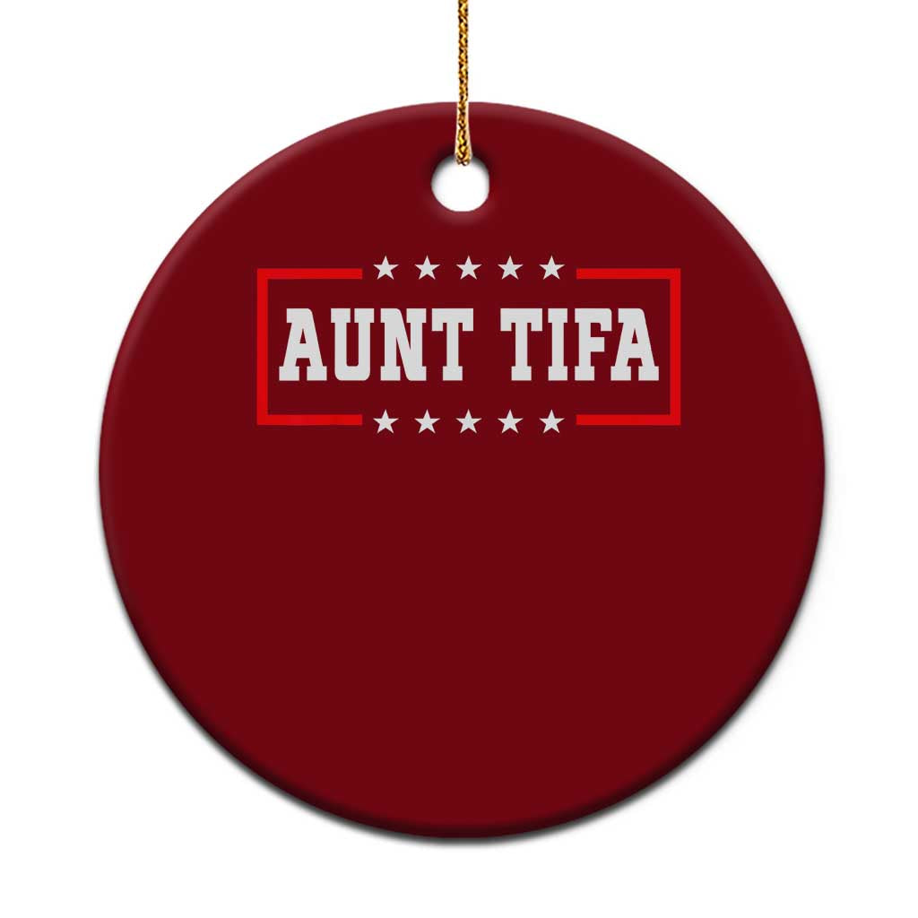 Aunt Tifa Ceramic Ornament Funny Political Sarcasm Patriotic - Wonder Print Shop