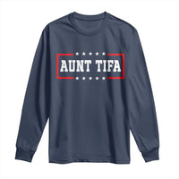 Aunt Tifa Long Sleeve Shirt Funny Political Sarcasm Patriotic - Wonder Print Shop