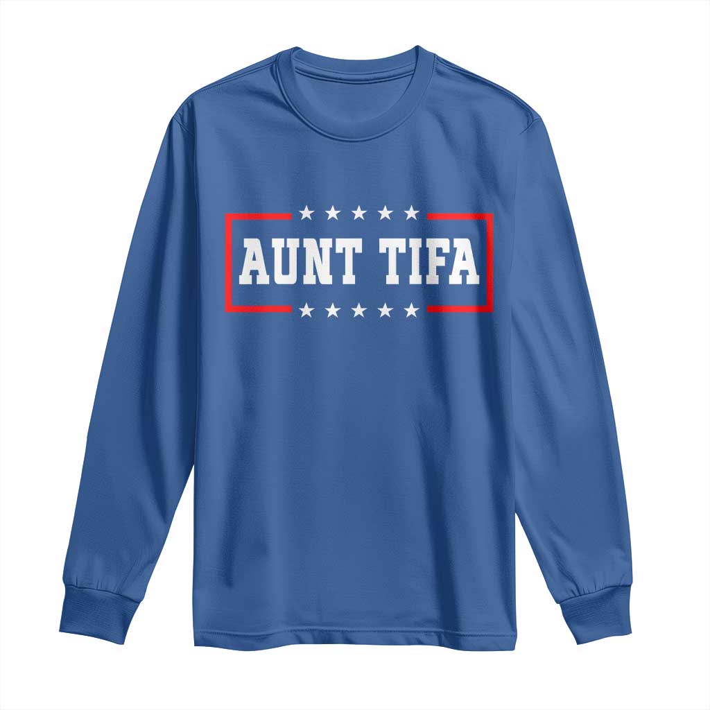 Aunt Tifa Long Sleeve Shirt Funny Political Sarcasm Patriotic - Wonder Print Shop