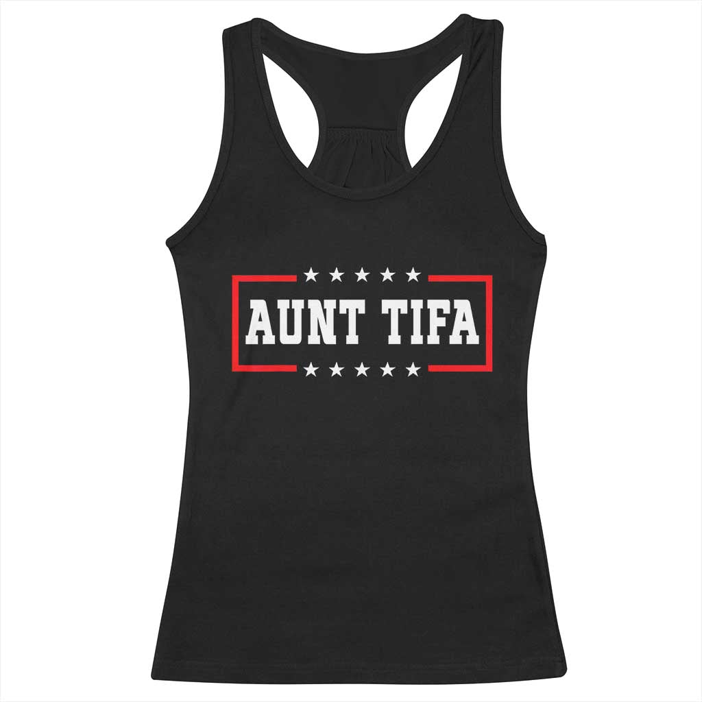 Aunt Tifa Racerback Tank Top Funny Political Sarcasm Patriotic - Wonder Print Shop