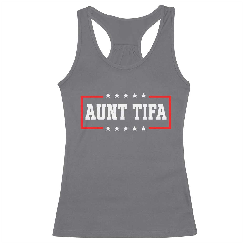 Aunt Tifa Racerback Tank Top Funny Political Sarcasm Patriotic - Wonder Print Shop