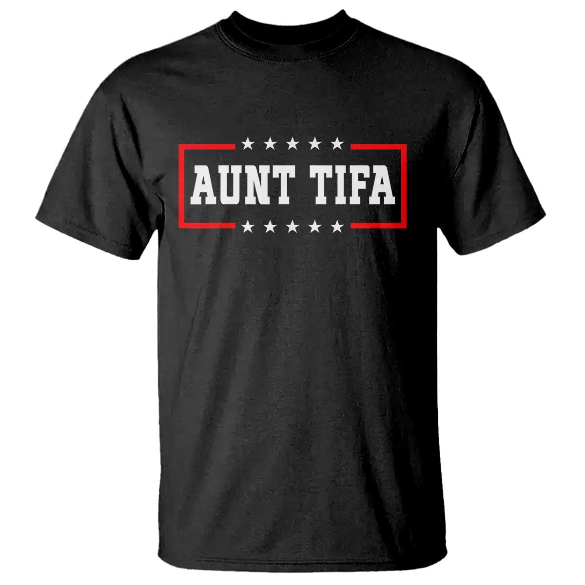 Aunt Tifa T Shirt Funny Political Sarcasm Patriotic - Wonder Print Shop
