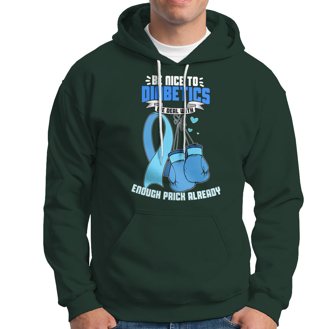 Diabetes Warrior Hoodie Be Nice To Diabetics We Deal With Enough Prick Already - Wonder Print Shop