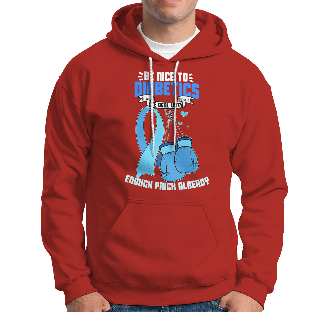 Diabetes Warrior Hoodie Be Nice To Diabetics We Deal With Enough Prick Already - Wonder Print Shop