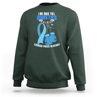 Diabetes Warrior Sweatshirt Be Nice To Diabetics We Deal With Enough Prick Already - Wonder Print Shop
