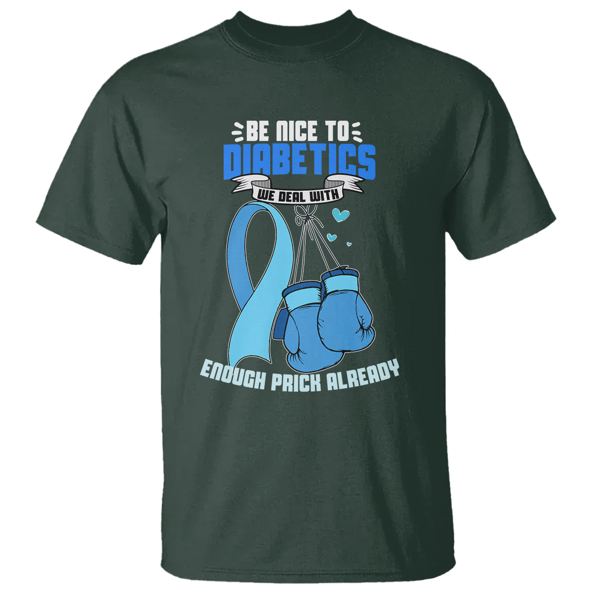 Diabetes Warrior T Shirt Be Nice To Diabetics We Deal With Enough Prick Already - Wonder Print Shop