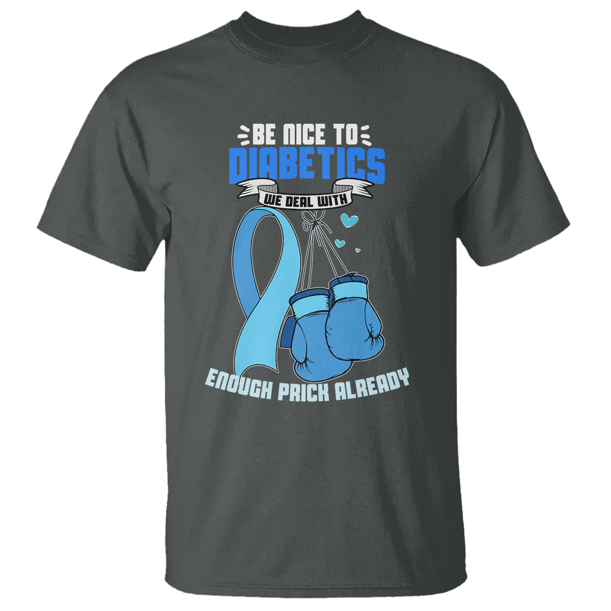 Diabetes Warrior T Shirt Be Nice To Diabetics We Deal With Enough Prick Already - Wonder Print Shop