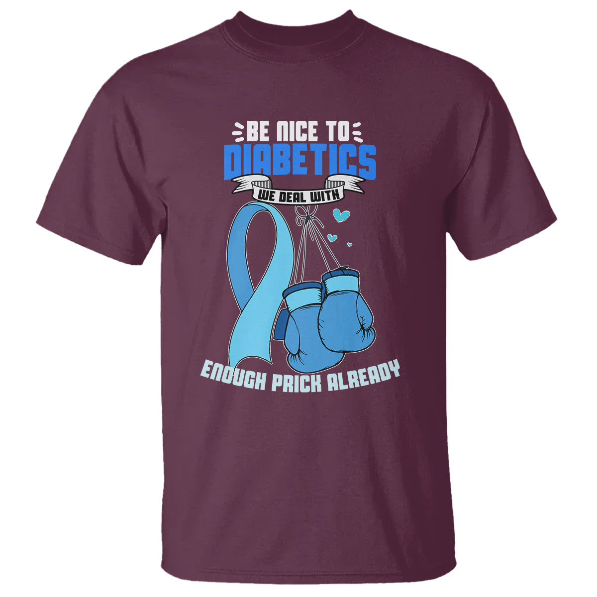 Diabetes Warrior T Shirt Be Nice To Diabetics We Deal With Enough Prick Already - Wonder Print Shop