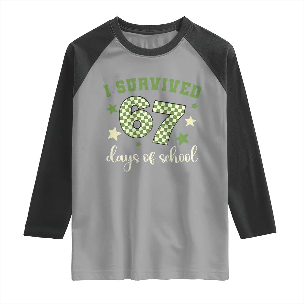 I Survived 67 Days of School Raglan Shirt Funny Six Seven Meme Students Teacher Celebration - Wonder Print Shop