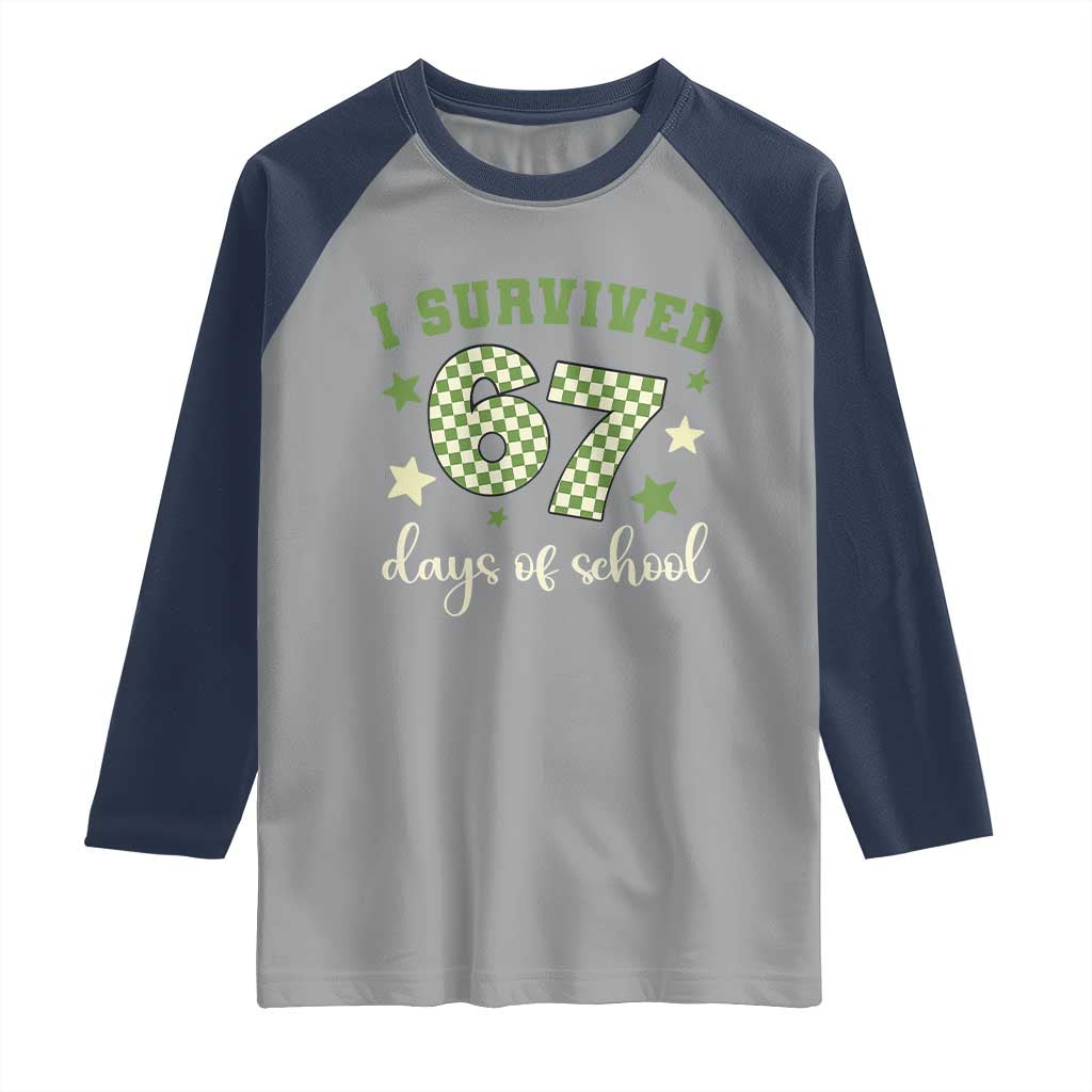 I Survived 67 Days of School Raglan Shirt Funny Six Seven Meme Students Teacher Celebration - Wonder Print Shop
