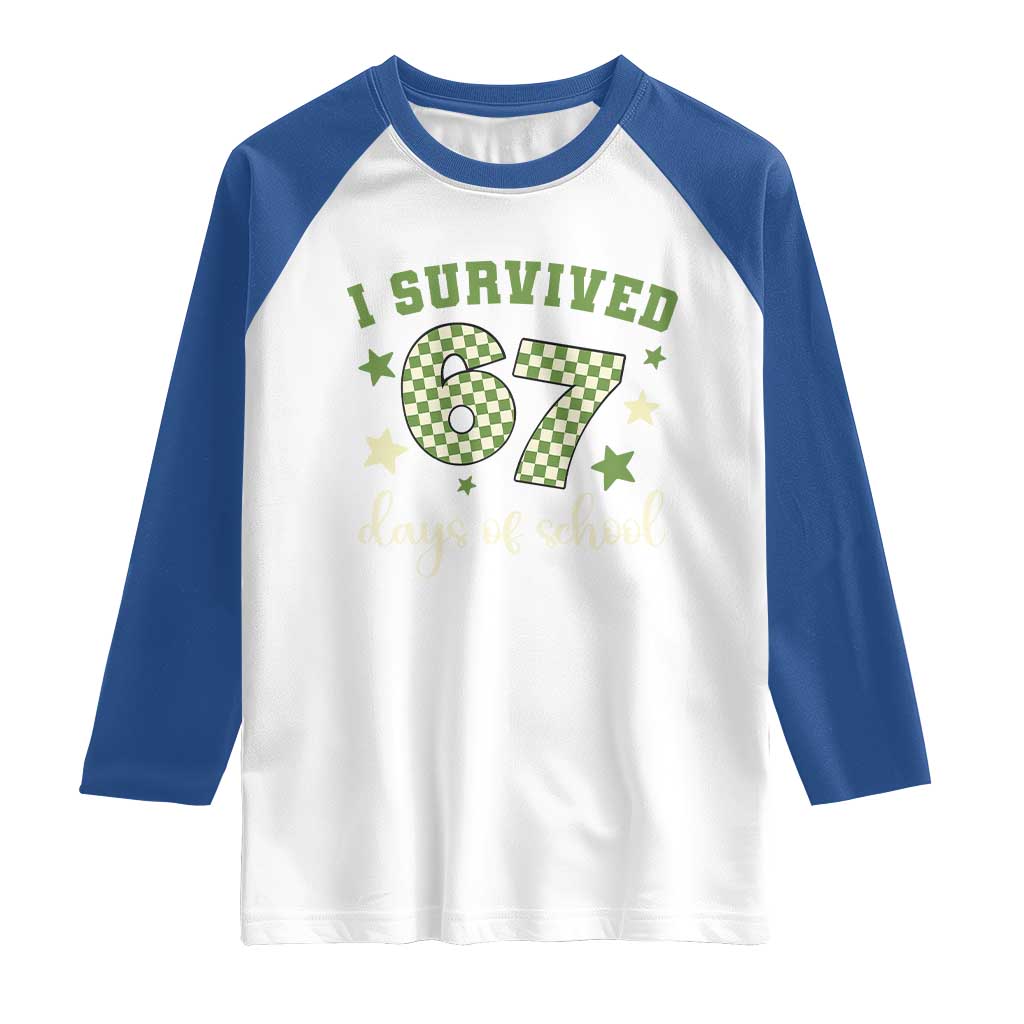 I Survived 67 Days of School Raglan Shirt Funny Six Seven Meme Students Teacher Celebration - Wonder Print Shop