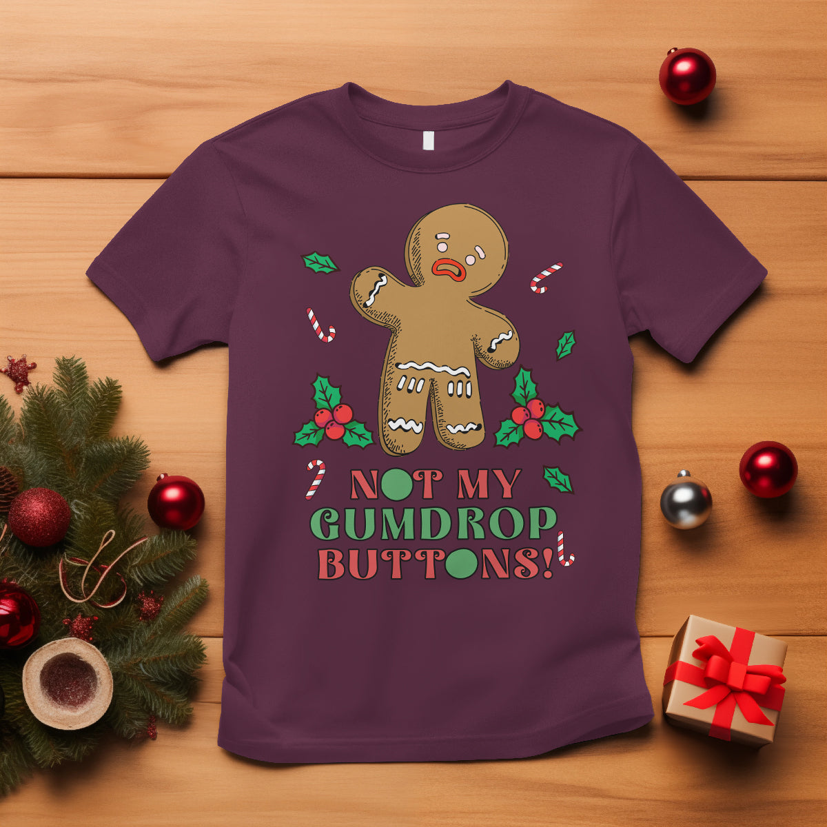 Funny Gingerbread T Shirt Not My Gumdrop Buttons Christmas Cookie - Wonder Print Shop