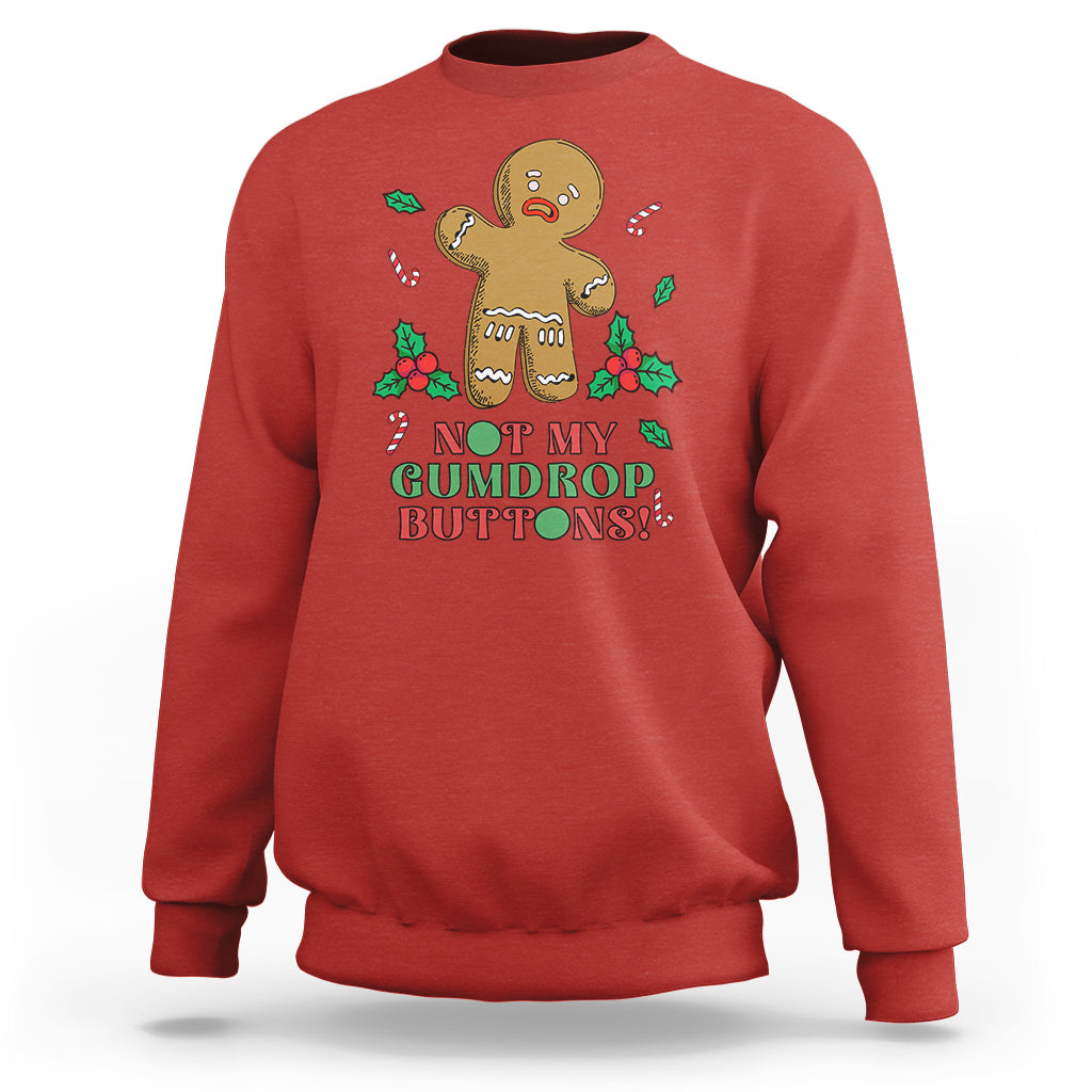 Funny Gingerbread Sweatshirt Not My Gumdrop Buttons Christmas Cookie - Wonder Print Shop