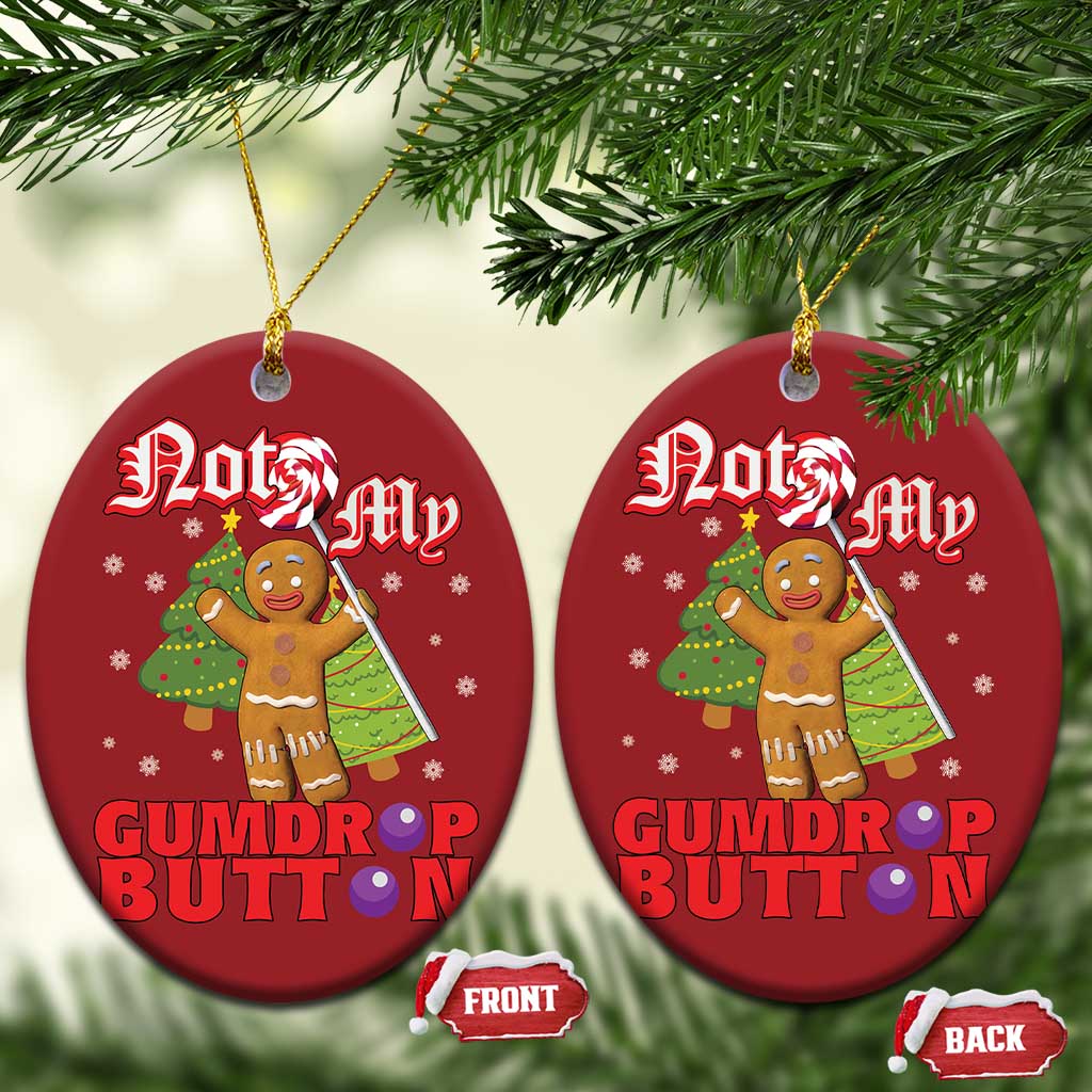 Funny Gingerbread Christmas Ornament Not My Gumdrop Buttons Christmas Cookie Candy - Wonder Print Shop