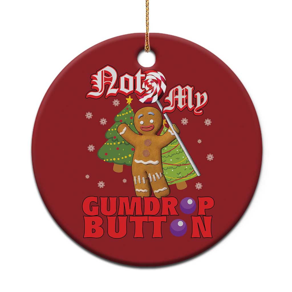 Funny Gingerbread Christmas Ornament Not My Gumdrop Buttons Christmas Cookie Candy - Wonder Print Shop
