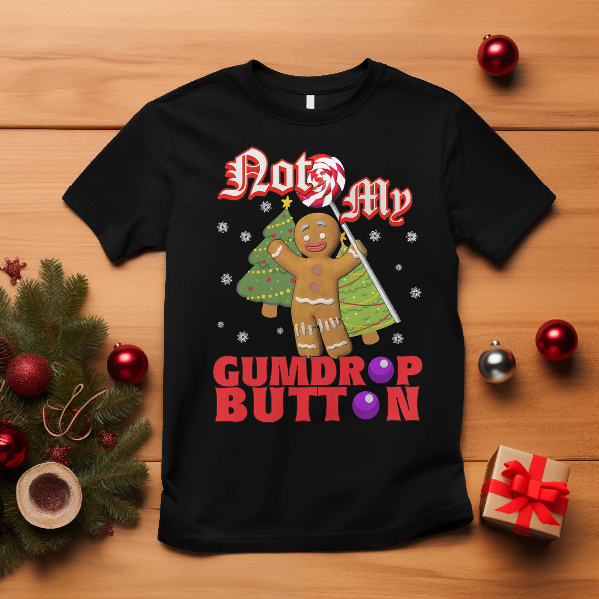 Funny Gingerbread T Shirt Not My Gumdrop Buttons Christmas Cookie - Wonder Print Shop