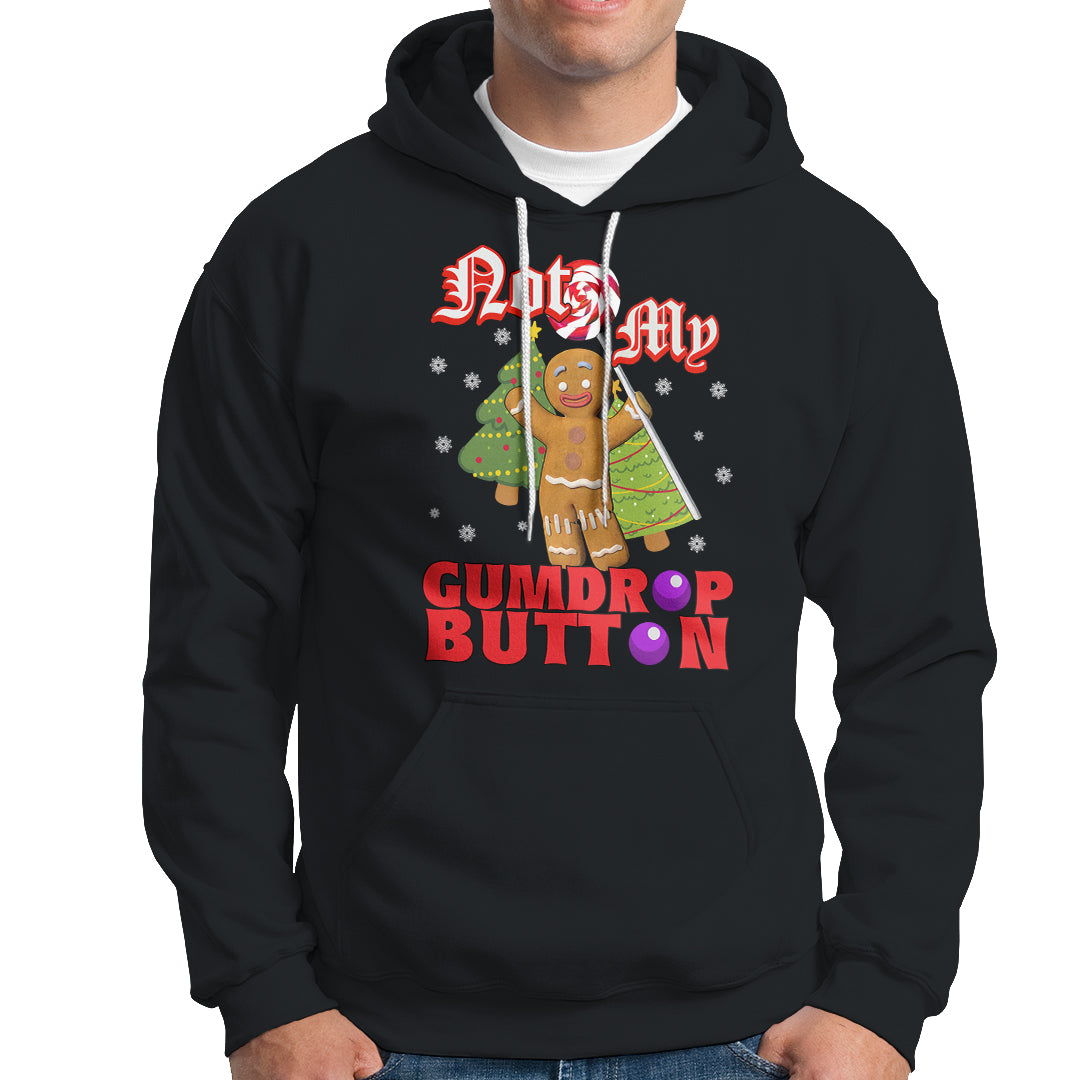 Funny Gingerbread Hoodie Not My Gumdrop Buttons Christmas Cookie - Wonder Print Shop