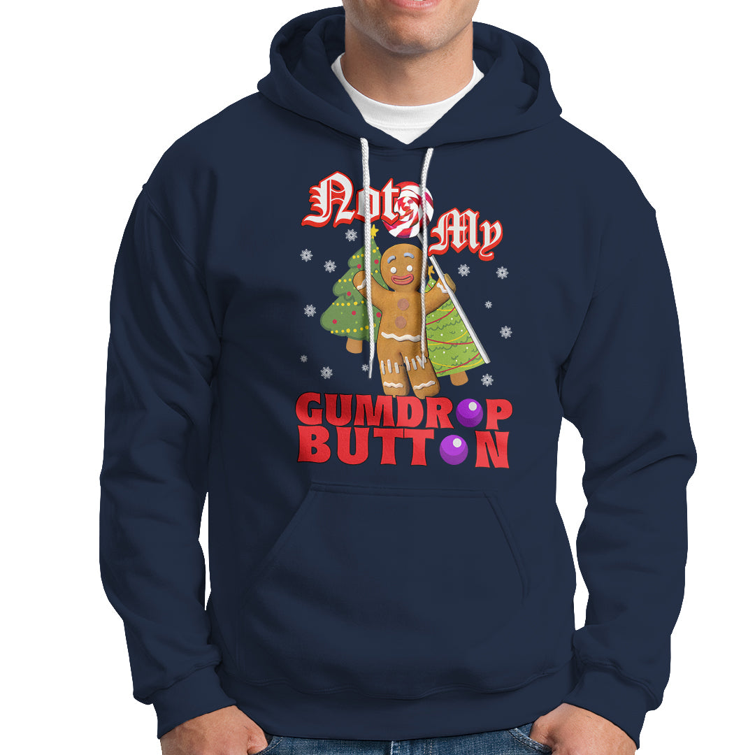 Funny Gingerbread Hoodie Not My Gumdrop Buttons Christmas Cookie - Wonder Print Shop
