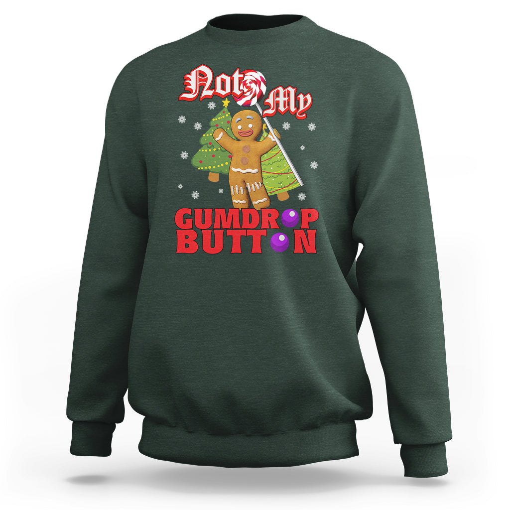 Funny Gingerbread Sweatshirt Not My Gumdrop Buttons Christmas Cookie - Wonder Print Shop