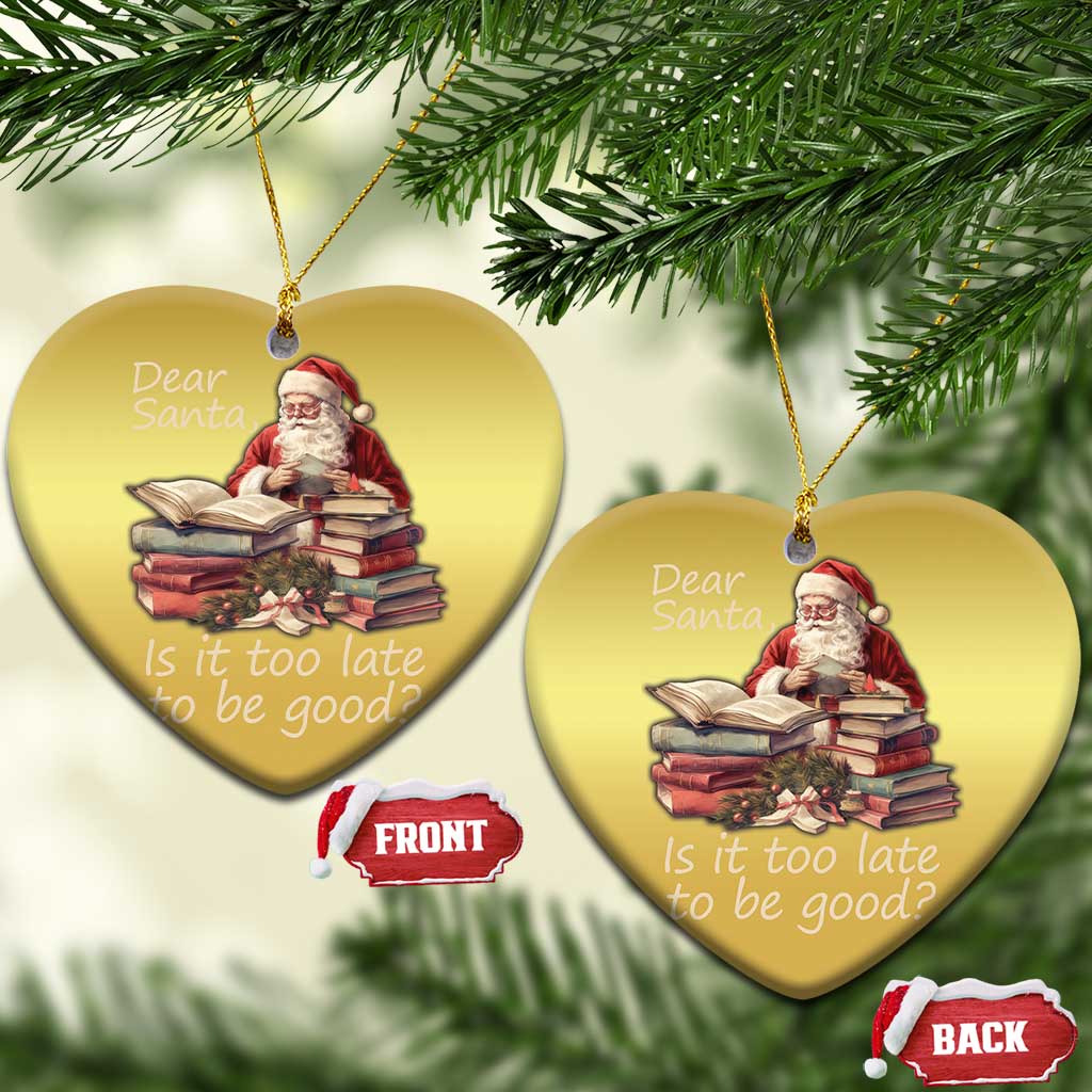 Funny Christmas Christmas Ornament Dear Santa Is It Too Late To Be Good - Wonder Print Shop