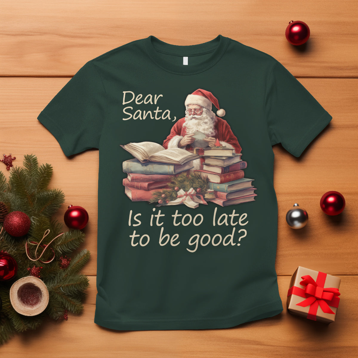 Funny Christmas T Shirt Dear Santa Is It Too Late To Be Good - Wonder Print Shop