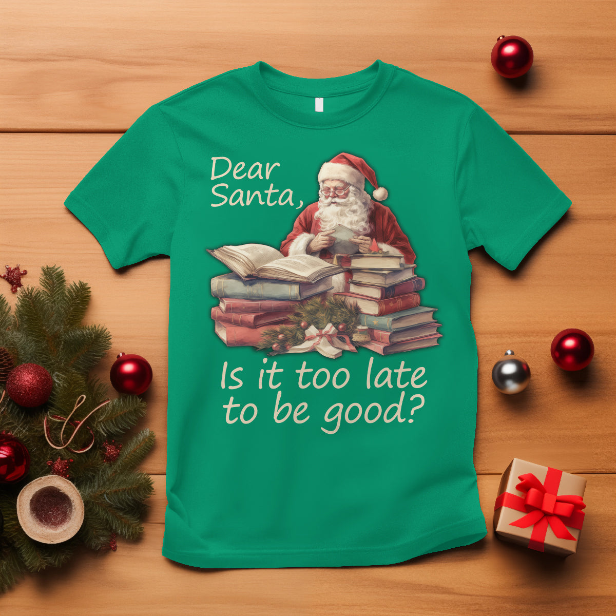 Funny Christmas T Shirt Dear Santa Is It Too Late To Be Good - Wonder Print Shop