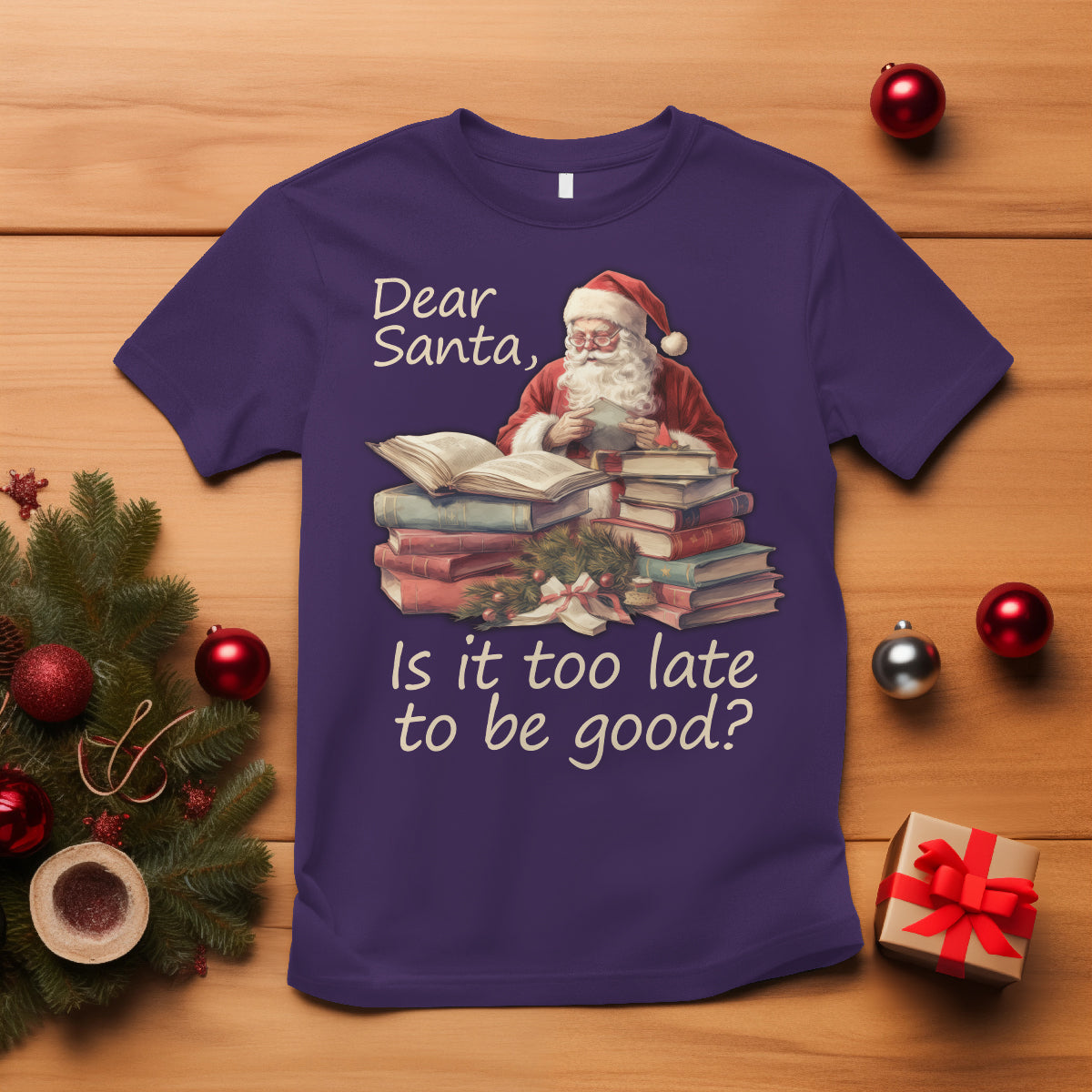 Funny Christmas T Shirt Dear Santa Is It Too Late To Be Good - Wonder Print Shop