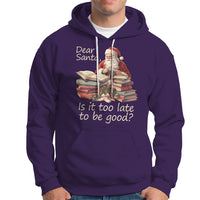 Funny Christmas Hoodie Dear Santa Is It Too Late To Be Good - Wonder Print Shop