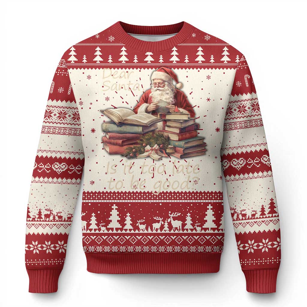 Funny Christmas Ugly Christmas Sweater Dear Santa Is It Too Late To Be Good - Wonder Print Shop