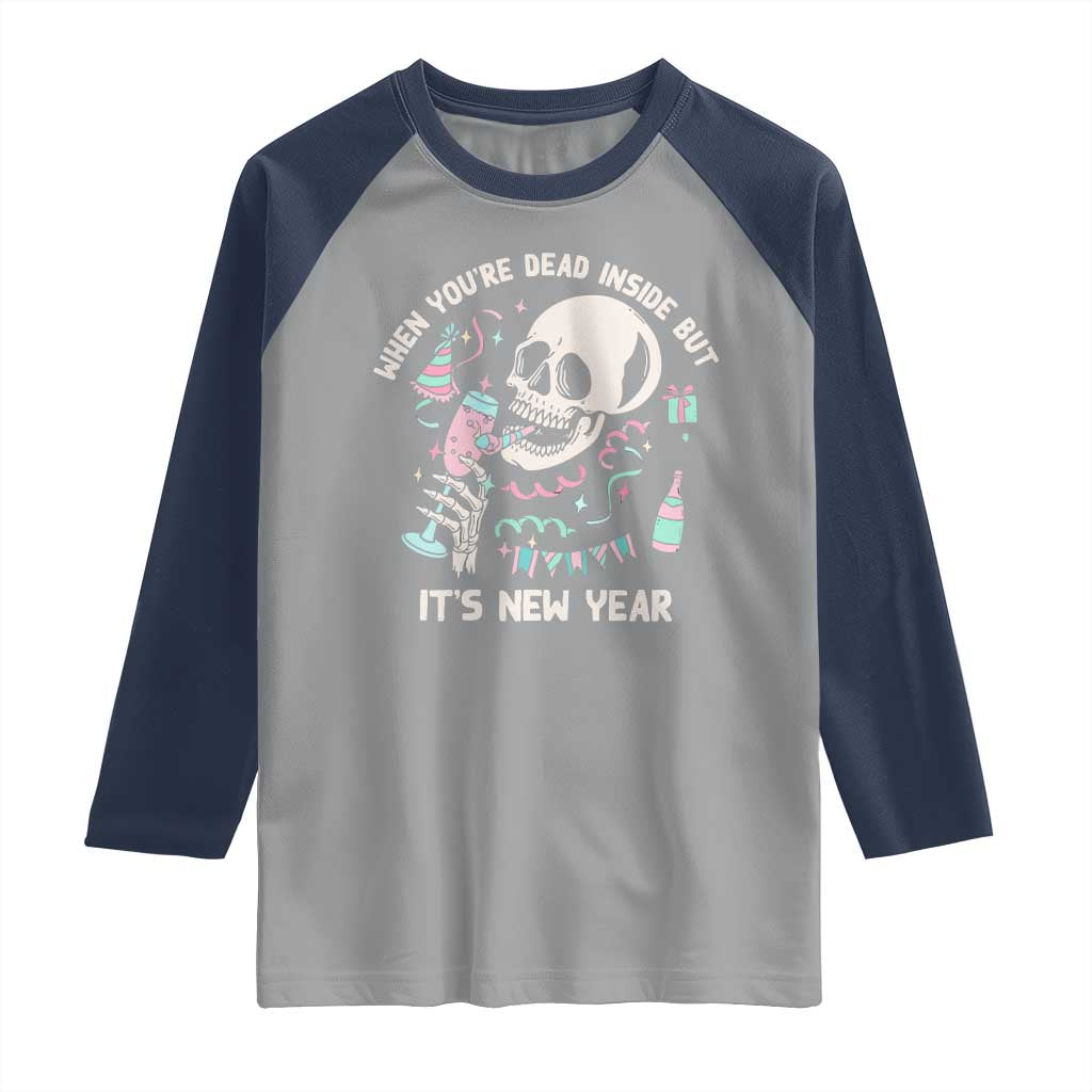 Drinking Skeleton Raglan Shirt When You're Dead Inside But It's New Year