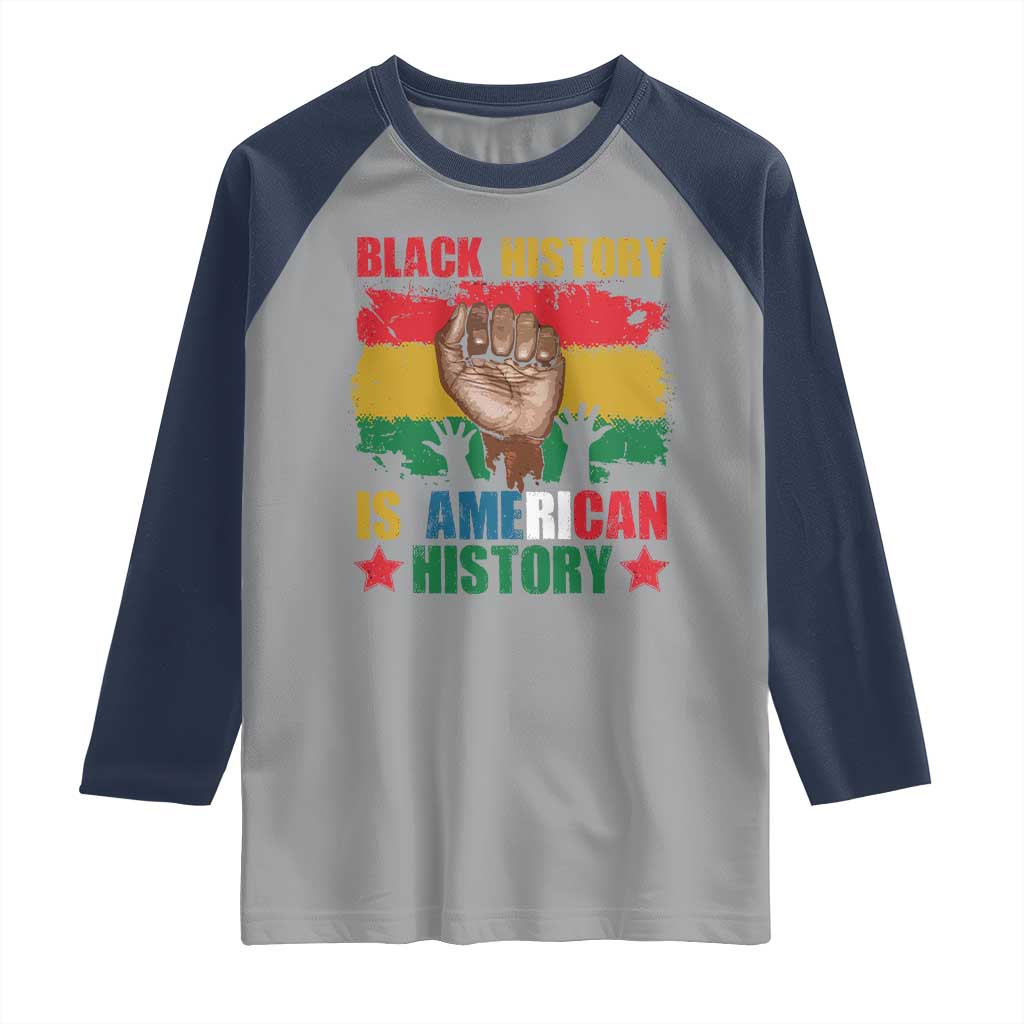 Black History Is American History Raglan Shirt African American Pride Raised Fist