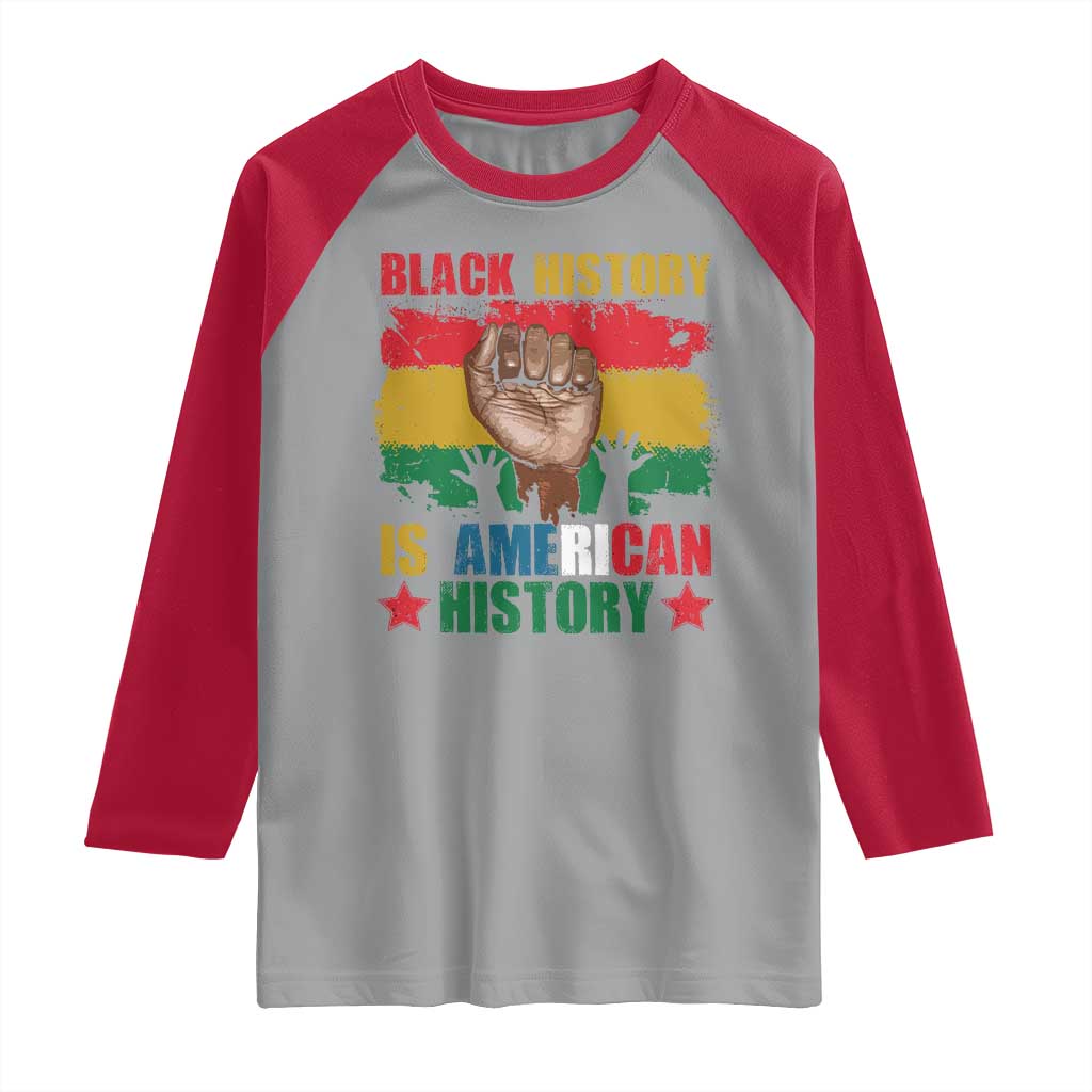 Black History Is American History Raglan Shirt African American Pride Raised Fist