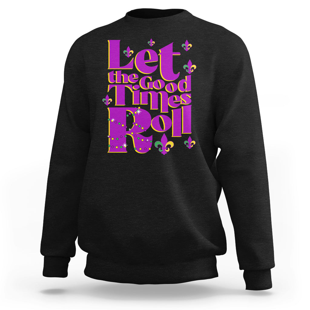 Funny Mardi Gras Sweatshirt Let The Good Times Roll