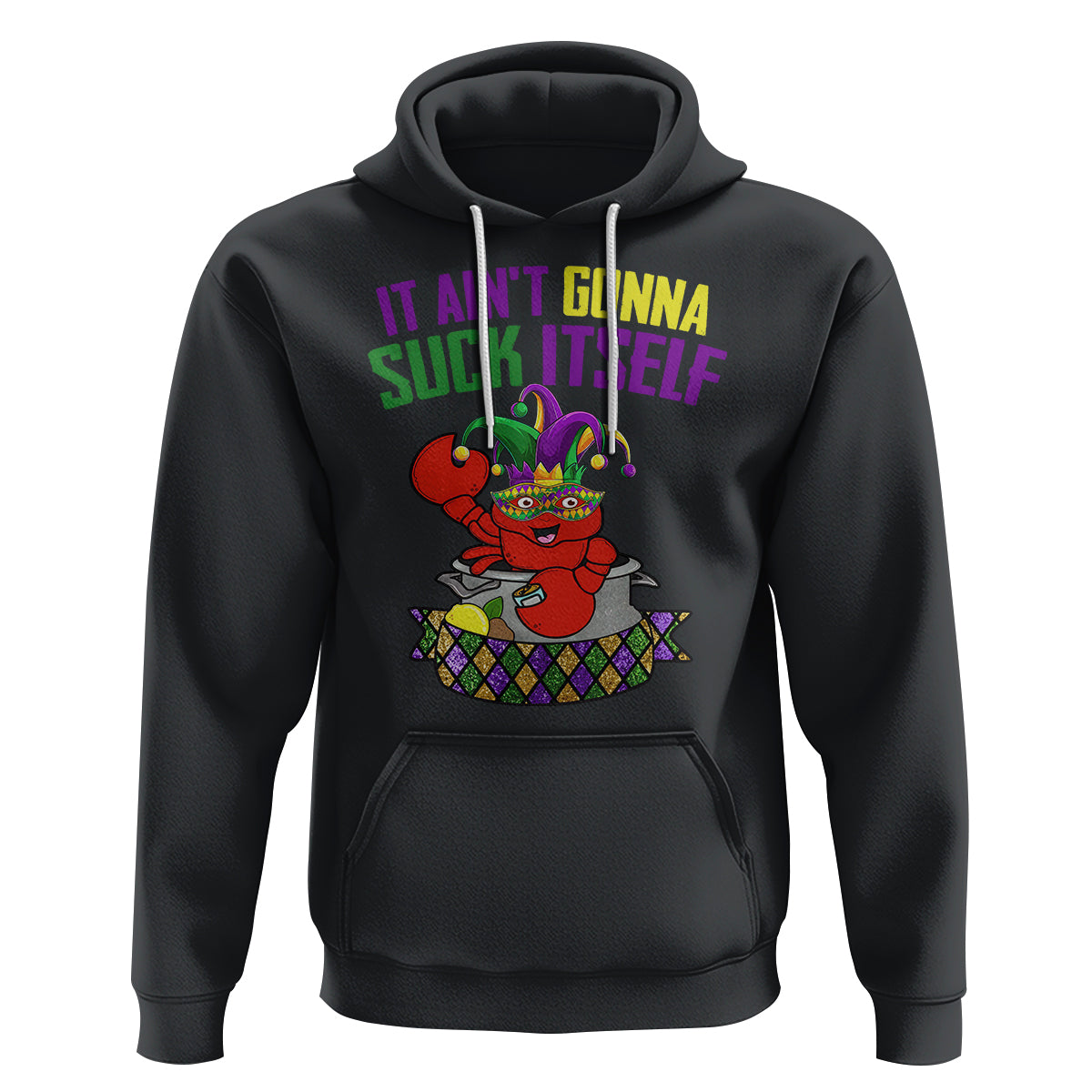 Funny Mardi Gras Hoodie It Ain't Gonna Suck Itself Crawfish