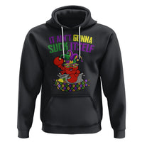 Funny Mardi Gras Hoodie It Ain't Gonna Suck Itself Crawfish - Wonder Print Shop