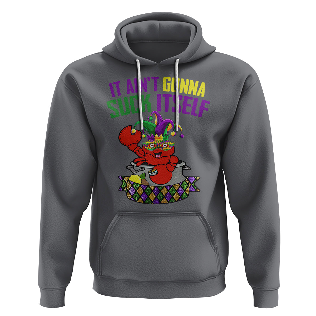 Funny Mardi Gras Hoodie It Ain't Gonna Suck Itself Crawfish - Wonder Print Shop