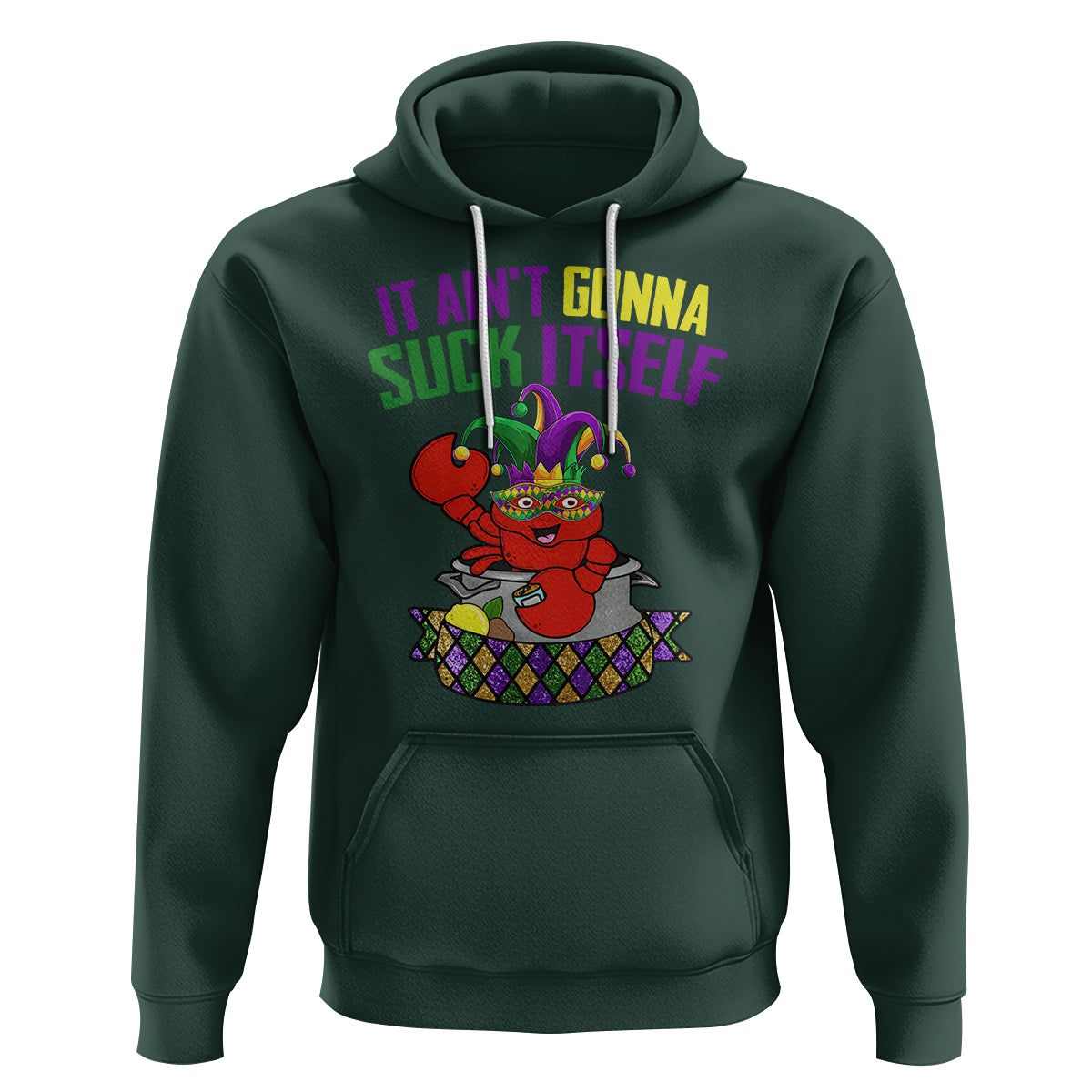 Funny Mardi Gras Hoodie It Ain't Gonna Suck Itself Crawfish - Wonder Print Shop