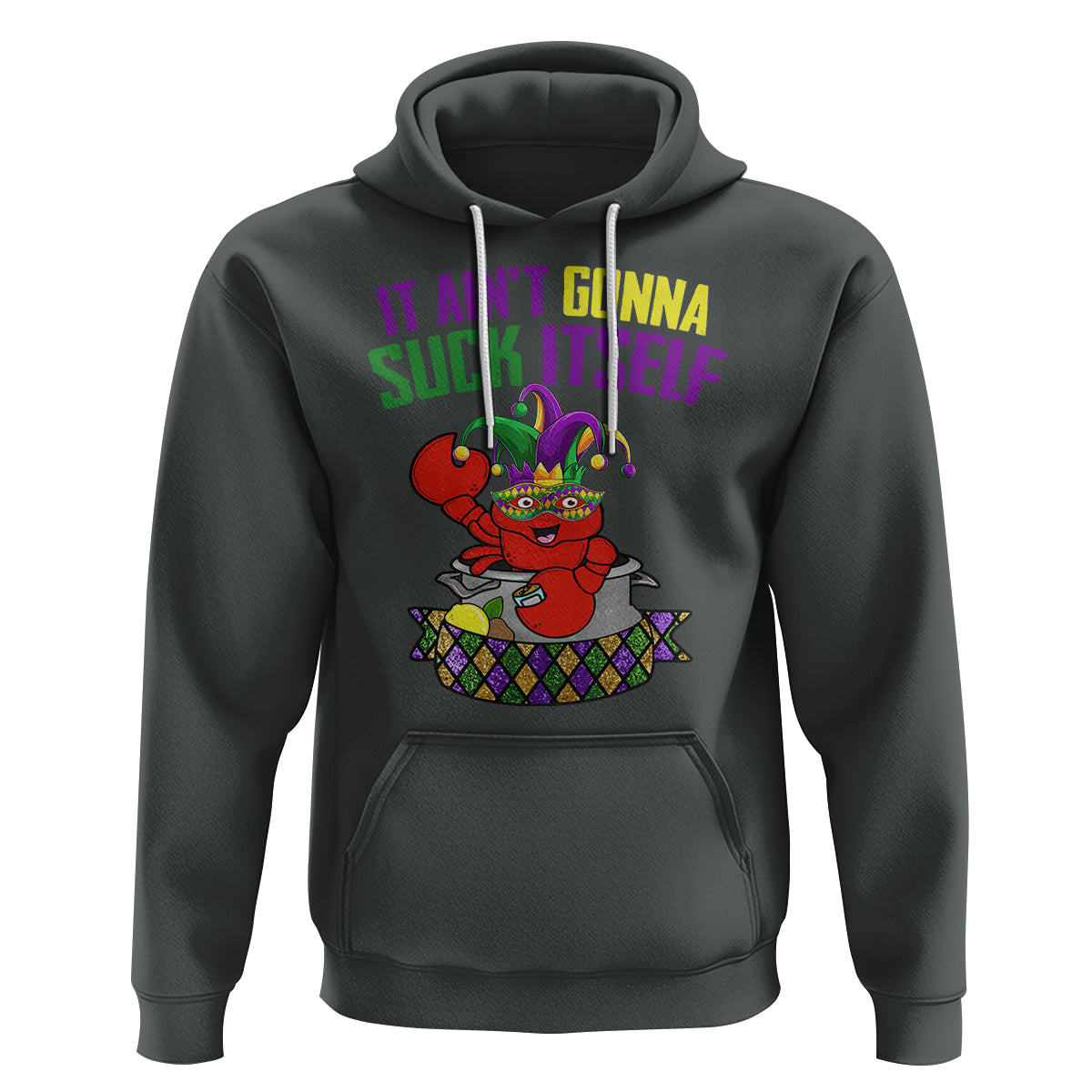 Funny Mardi Gras Hoodie It Ain't Gonna Suck Itself Crawfish - Wonder Print Shop